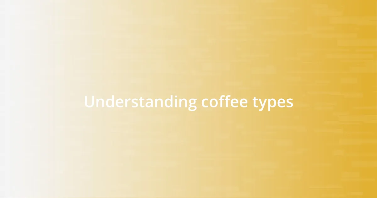 Understanding coffee types