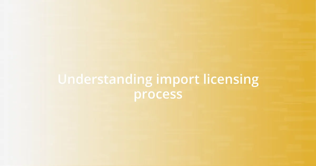 Understanding import licensing process