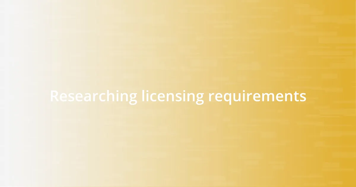 Researching licensing requirements