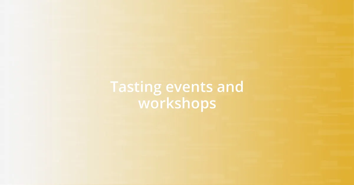Tasting events and workshops