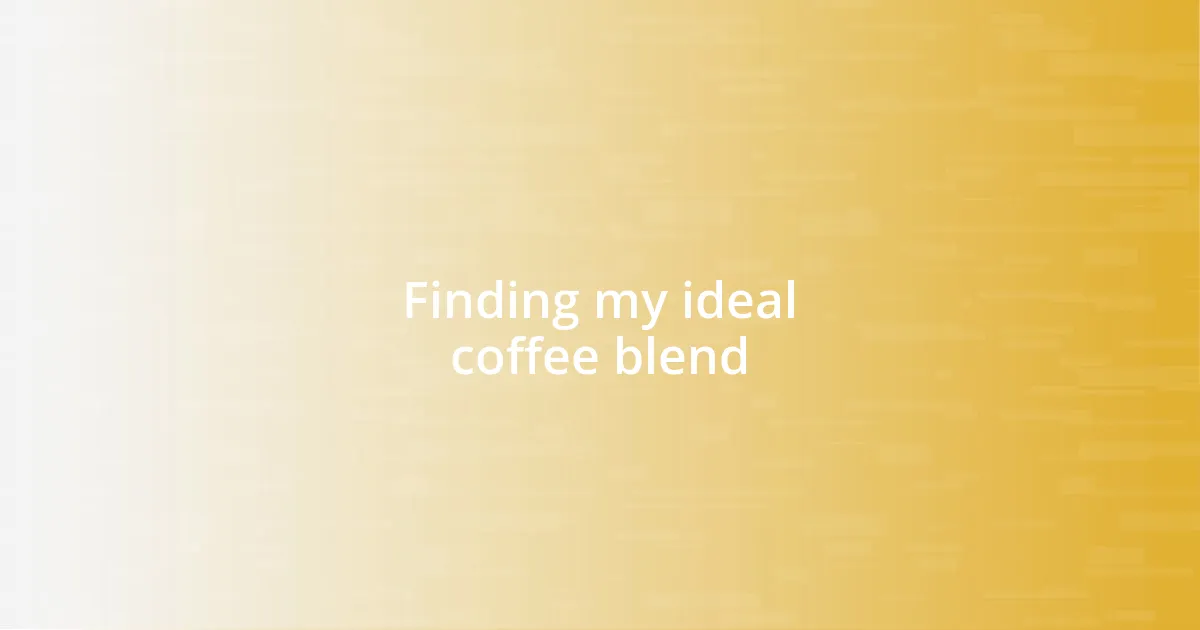 Finding my ideal coffee blend