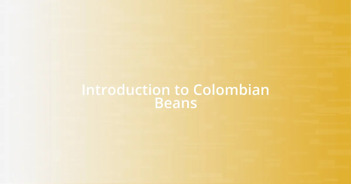 Introduction to Colombian Beans