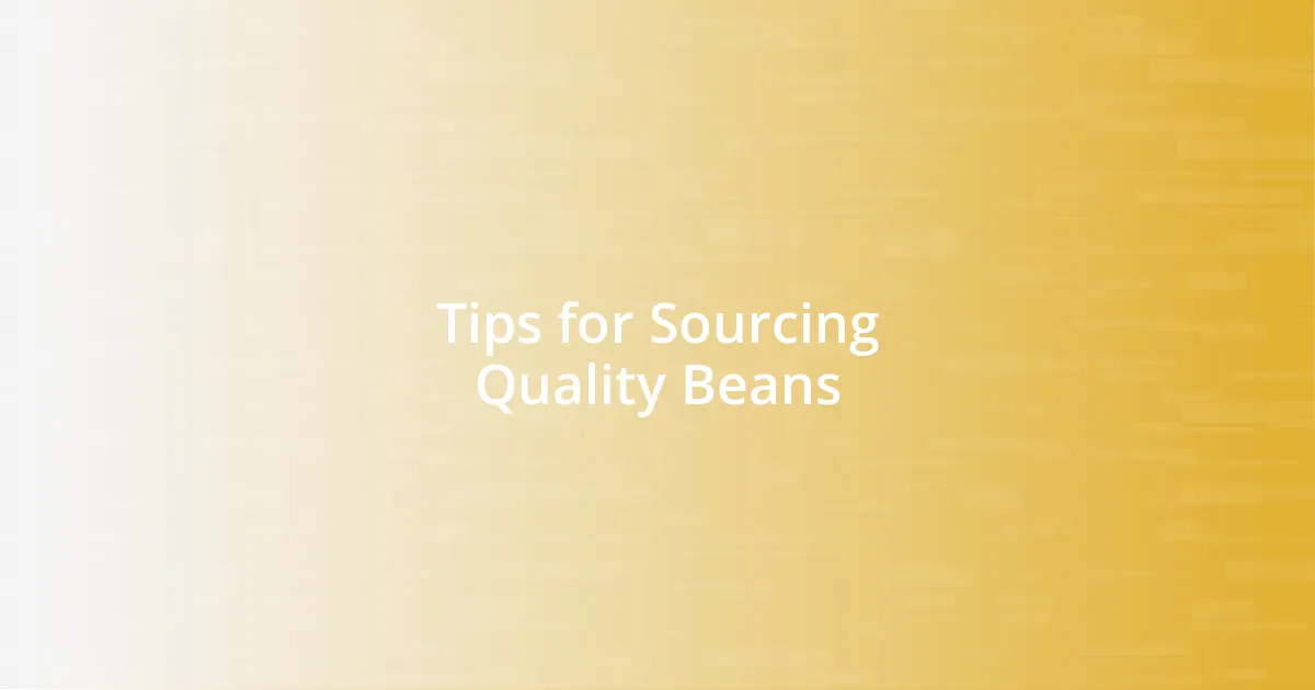 Tips for Sourcing Quality Beans