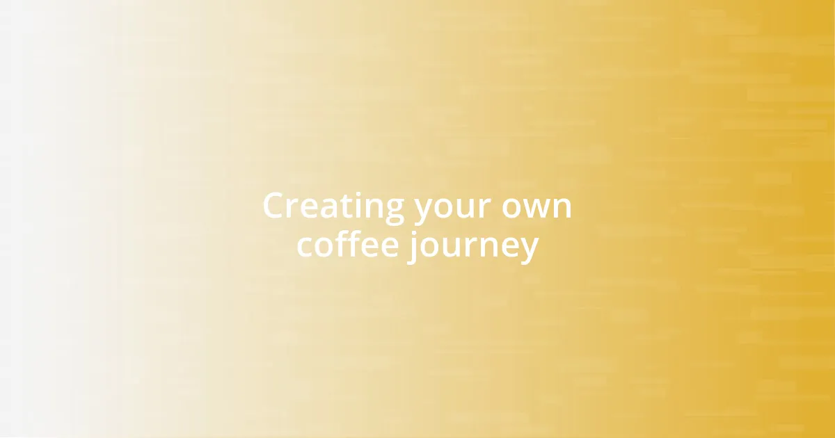 Creating your own coffee journey