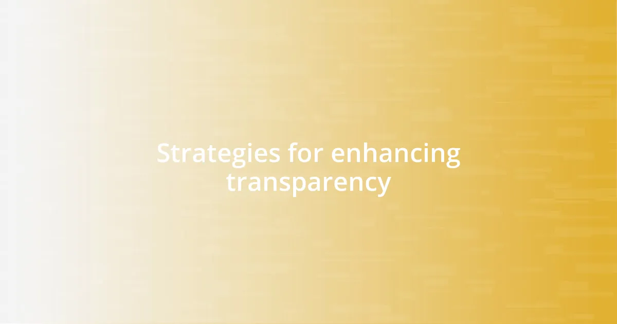 Strategies for enhancing transparency