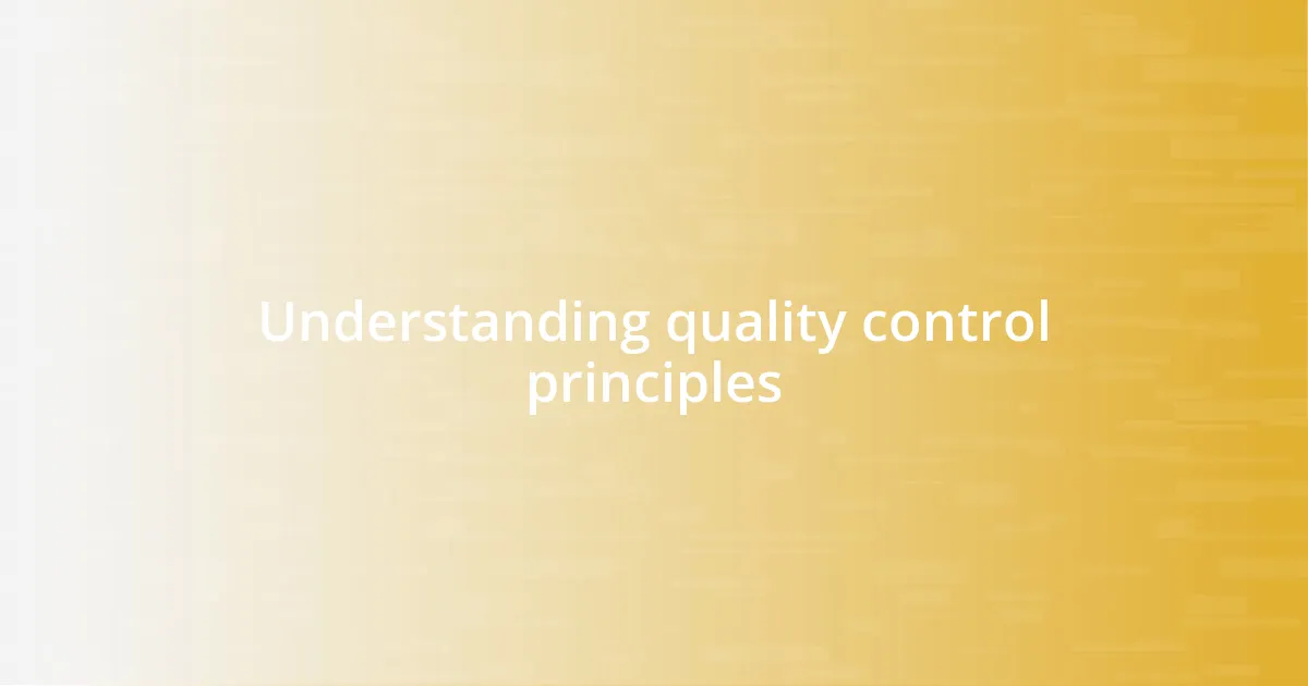 Understanding quality control principles