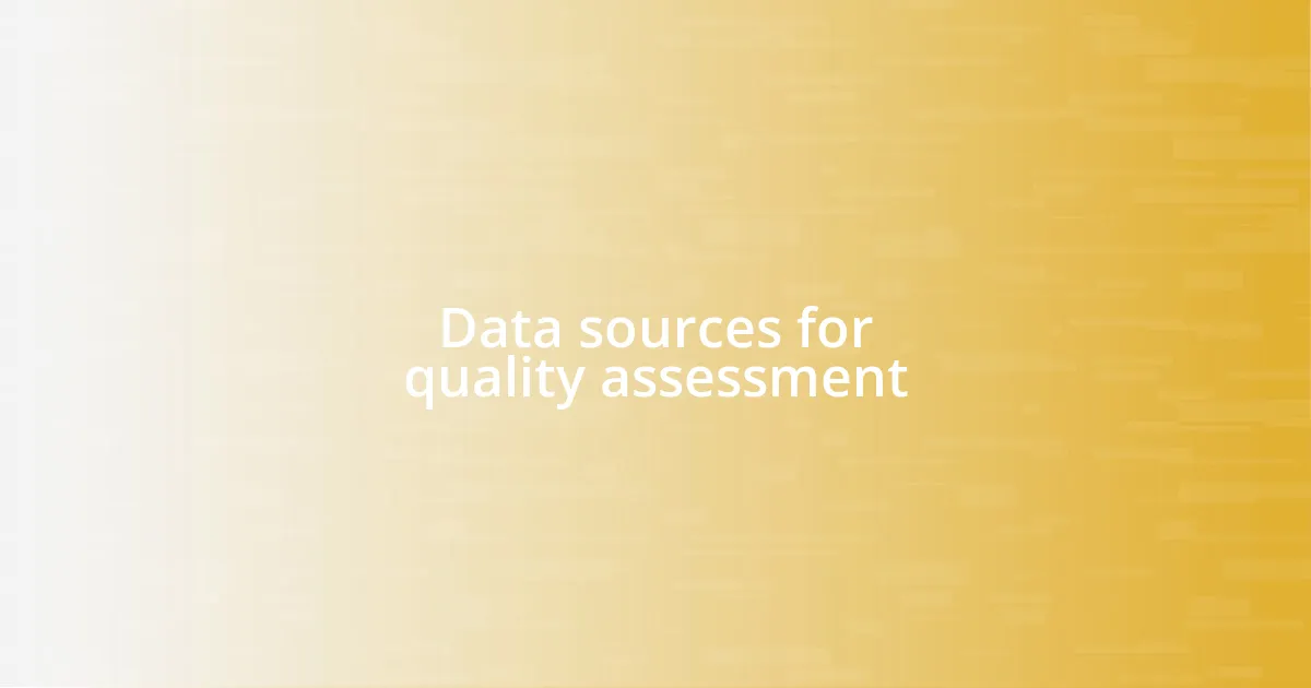 Data sources for quality assessment