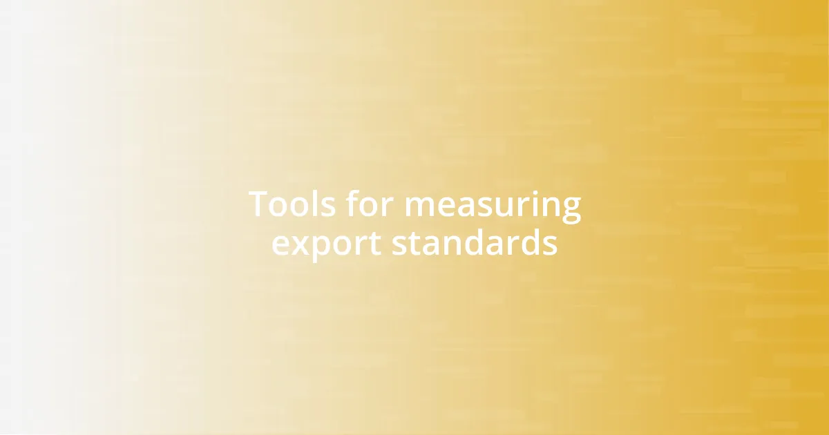 Tools for measuring export standards