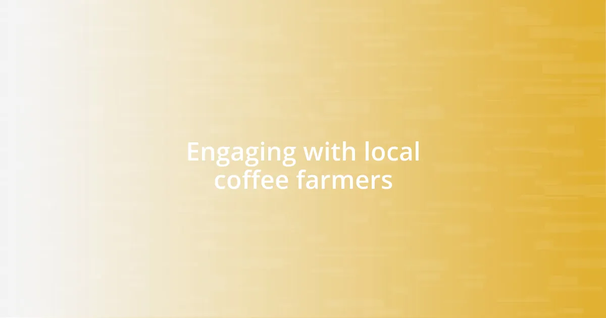 Engaging with local coffee farmers
