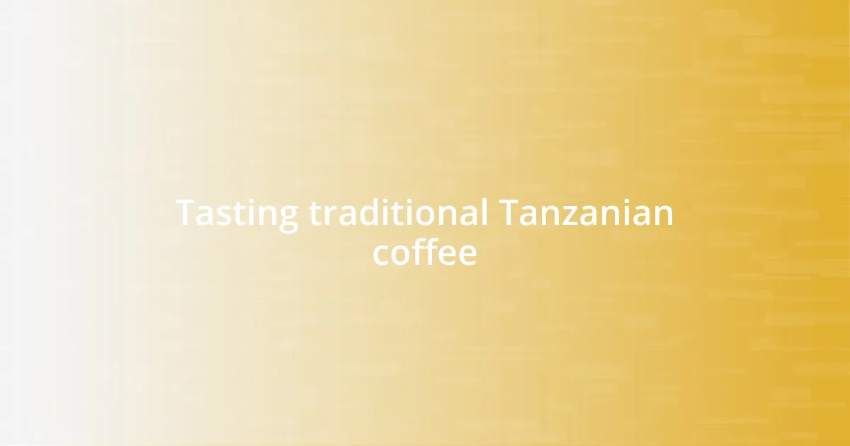 Tasting traditional Tanzanian coffee