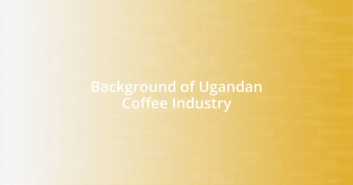Background of Ugandan Coffee Industry