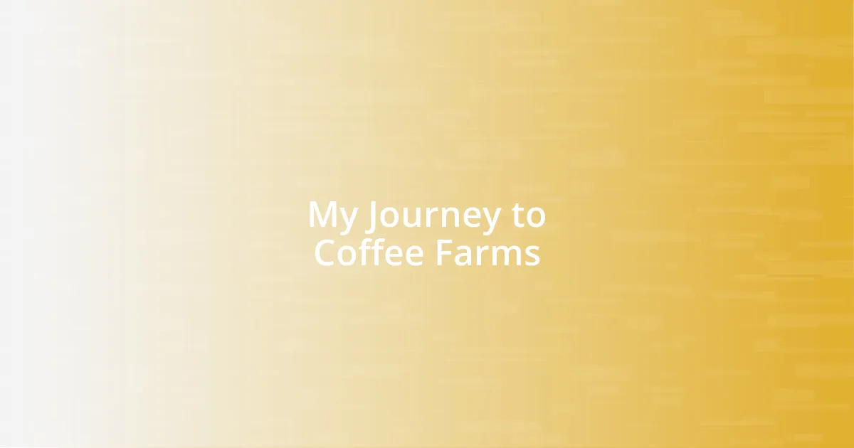 My Journey to Coffee Farms