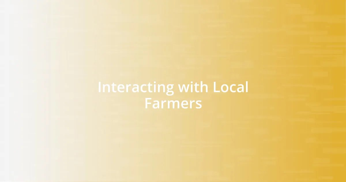 Interacting with Local Farmers