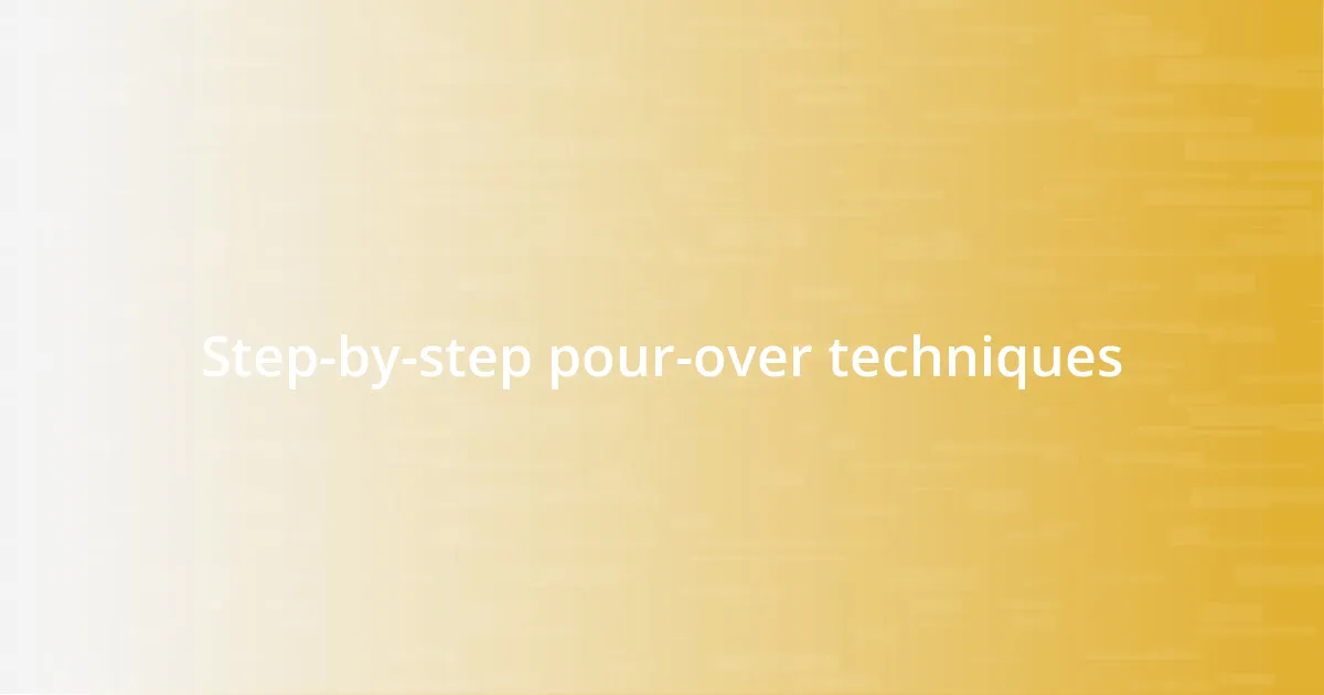 Step-by-step pour-over techniques