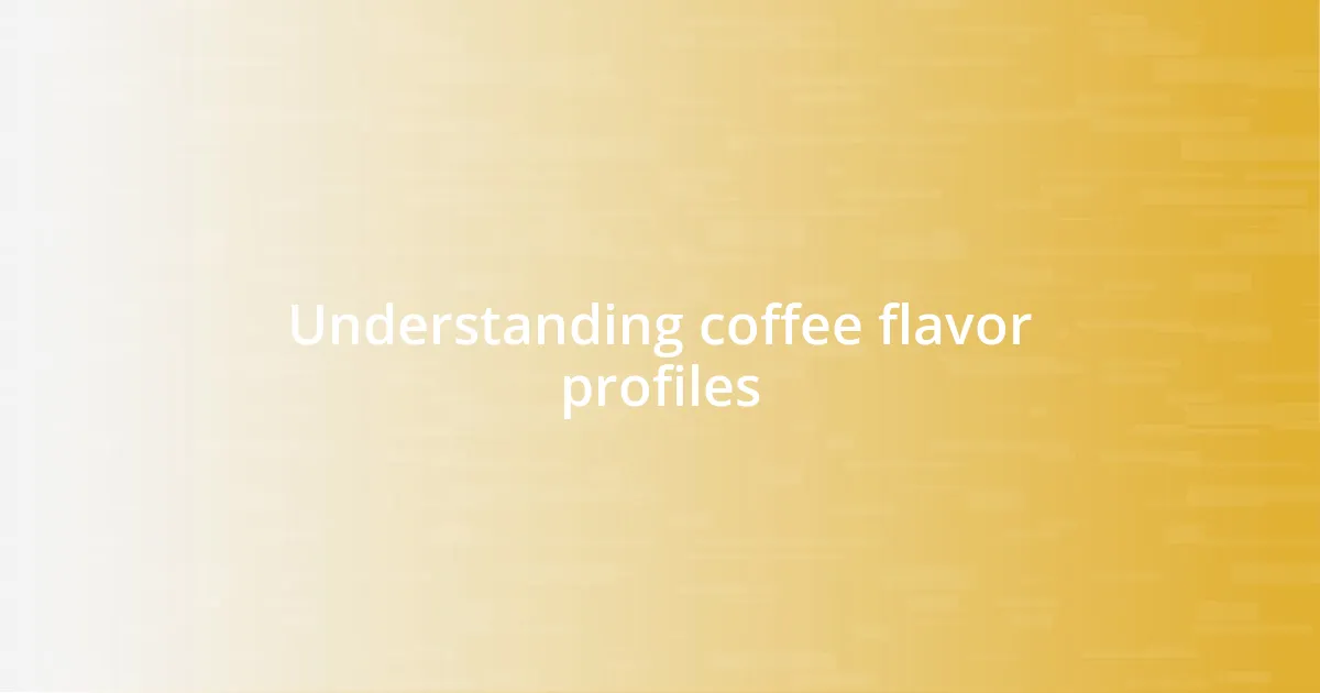 Understanding coffee flavor profiles