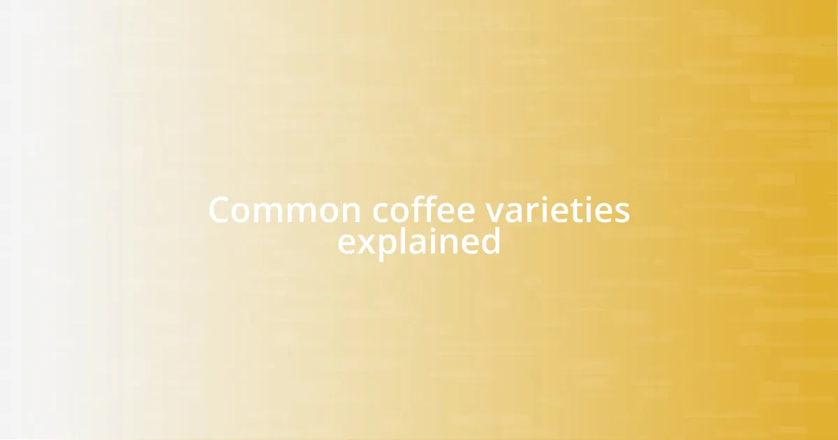 Common coffee varieties explained