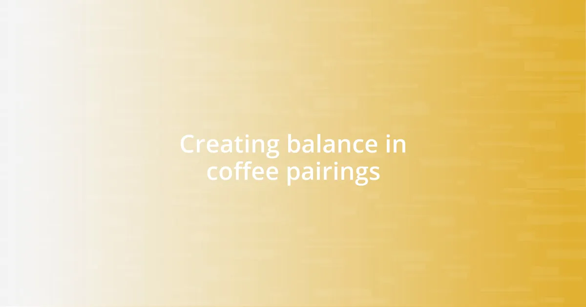 Creating balance in coffee pairings