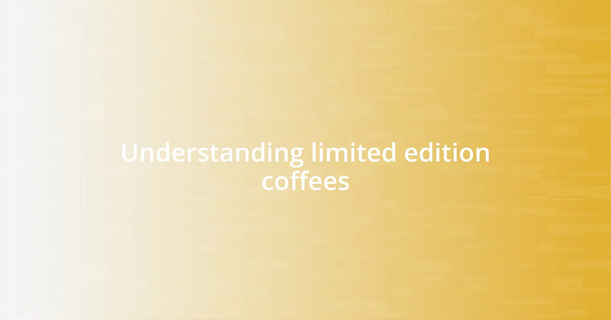 Understanding limited edition coffees