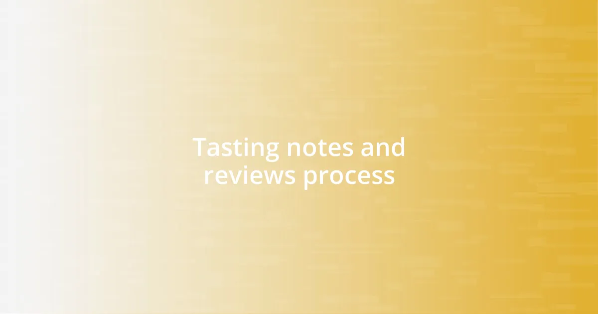 Tasting notes and reviews process