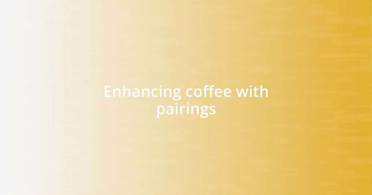 Enhancing coffee with pairings