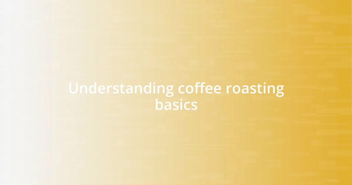Understanding coffee roasting basics