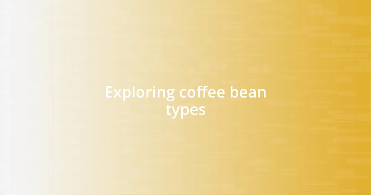 Exploring coffee bean types