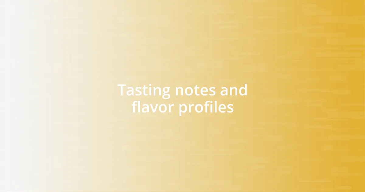 Tasting notes and flavor profiles