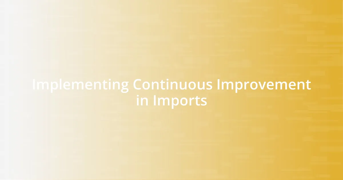 Implementing Continuous Improvement in Imports