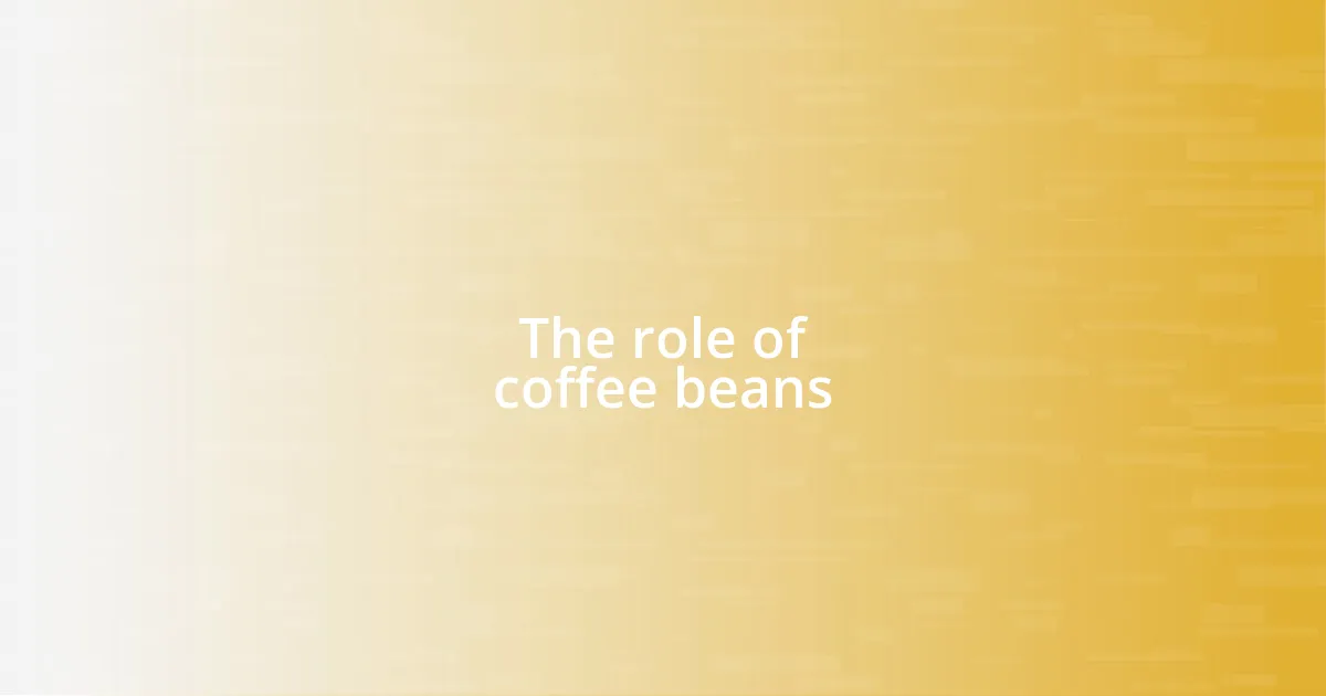 The role of coffee beans