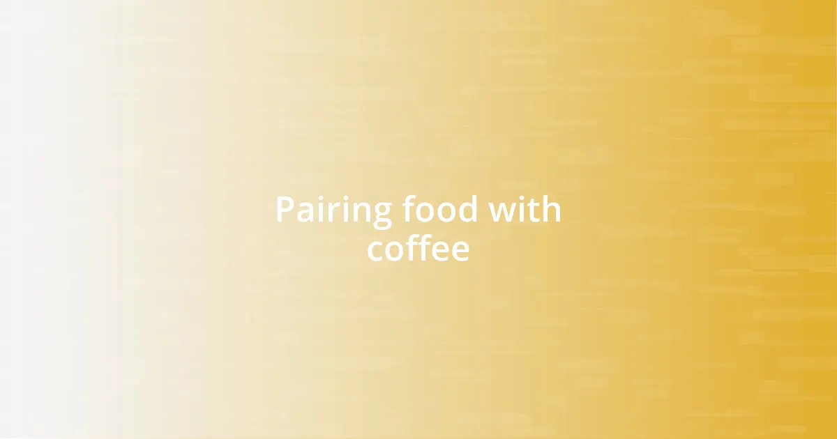 Pairing food with coffee