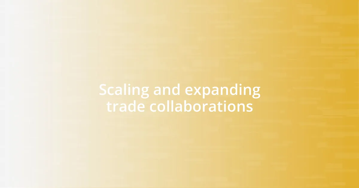 Scaling and expanding trade collaborations