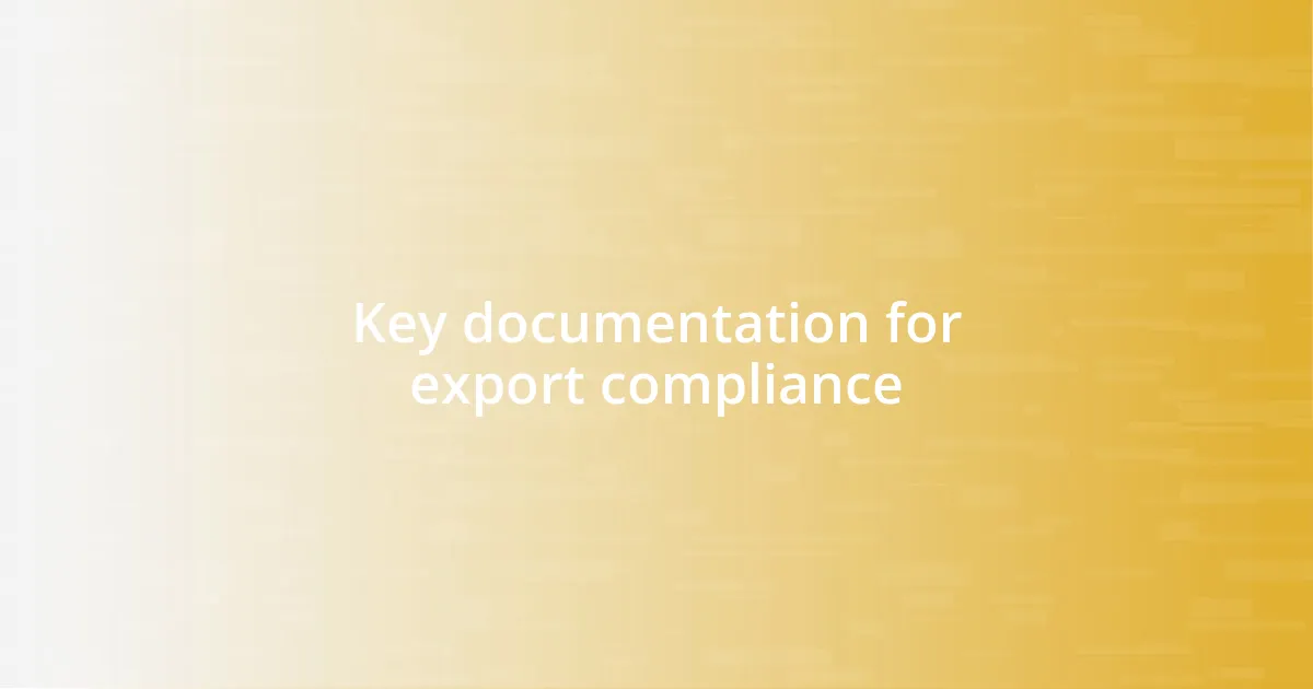 Key documentation for export compliance