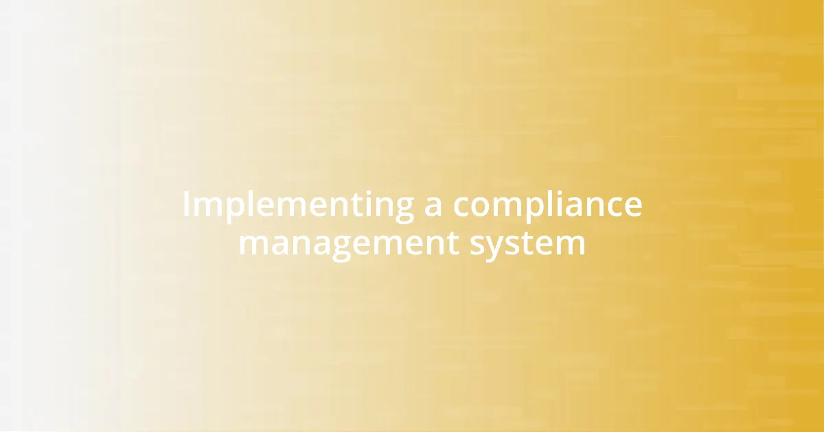 Implementing a compliance management system