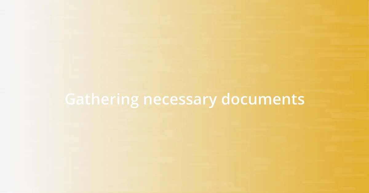 Gathering necessary documents