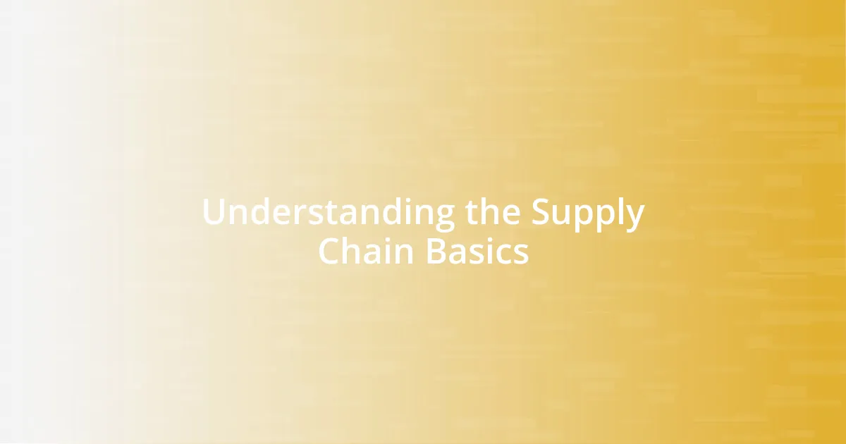 Understanding the Supply Chain Basics
