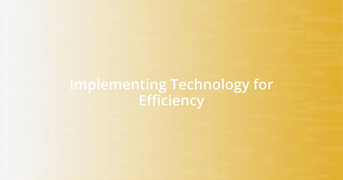 Implementing Technology for Efficiency