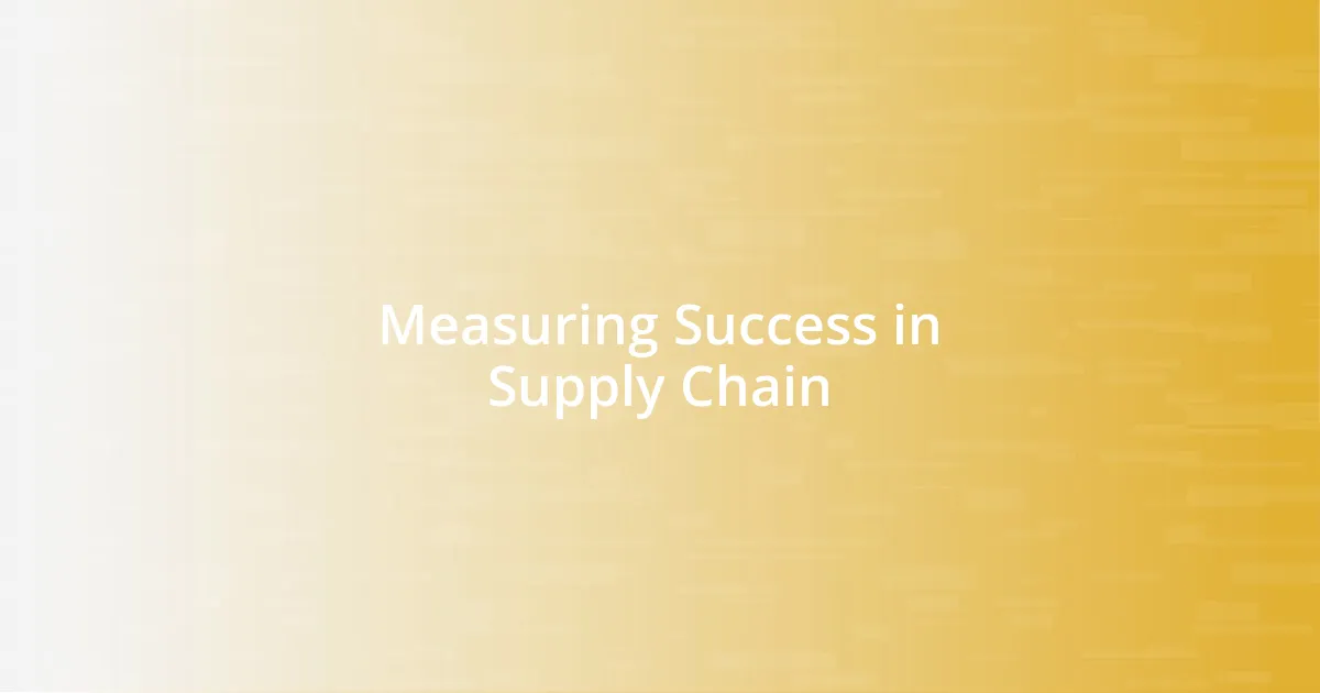 Measuring Success in Supply Chain