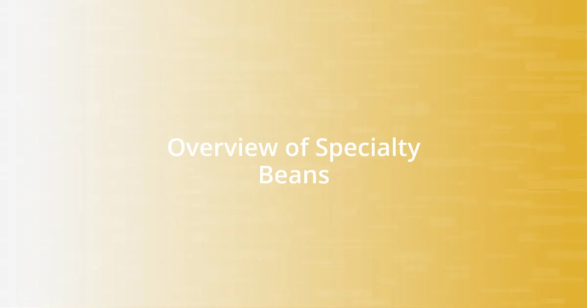 Overview of Specialty Beans
