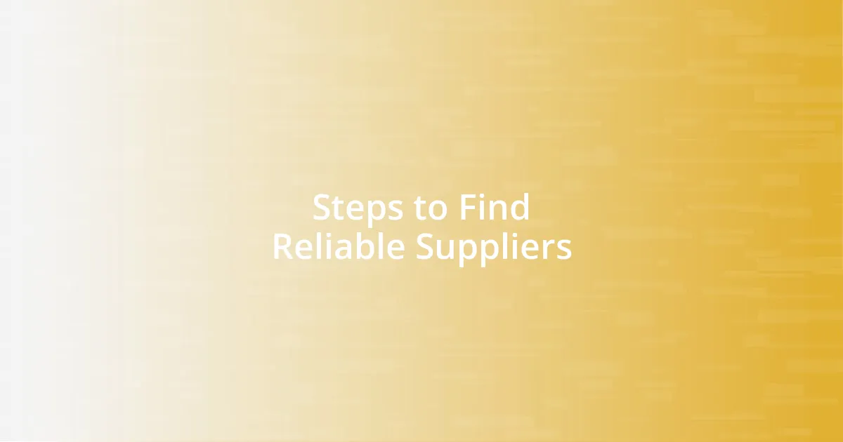 Steps to Find Reliable Suppliers