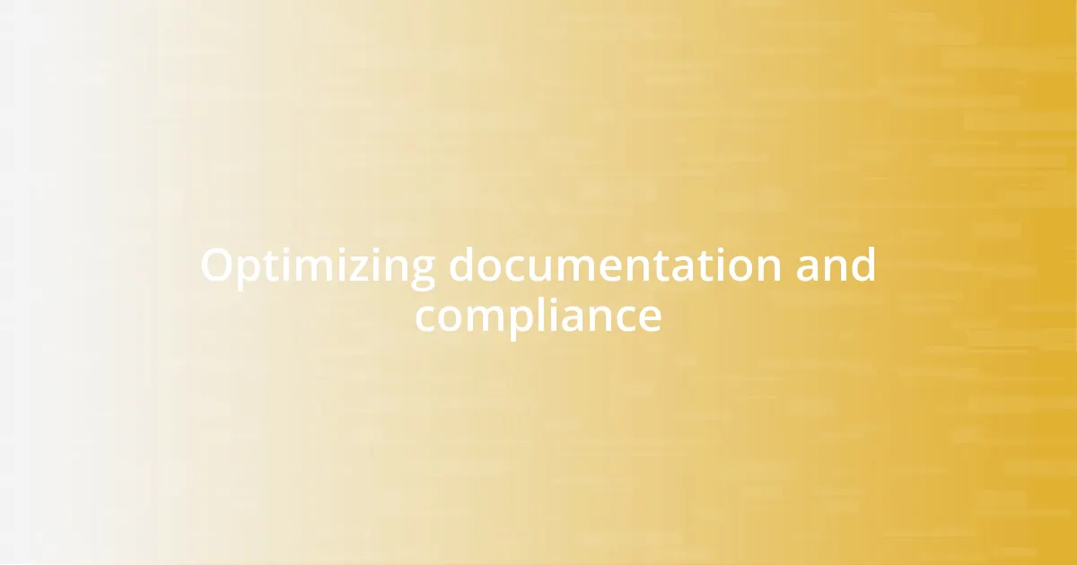 Optimizing documentation and compliance