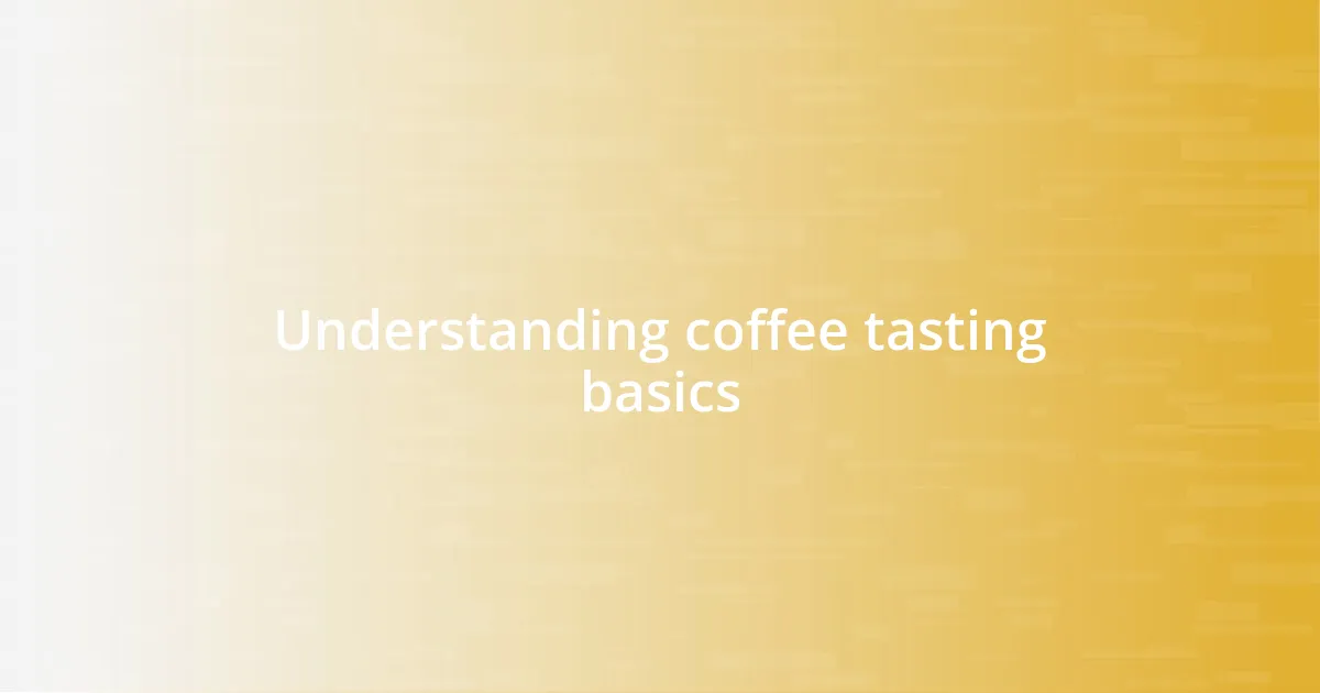 Understanding coffee tasting basics