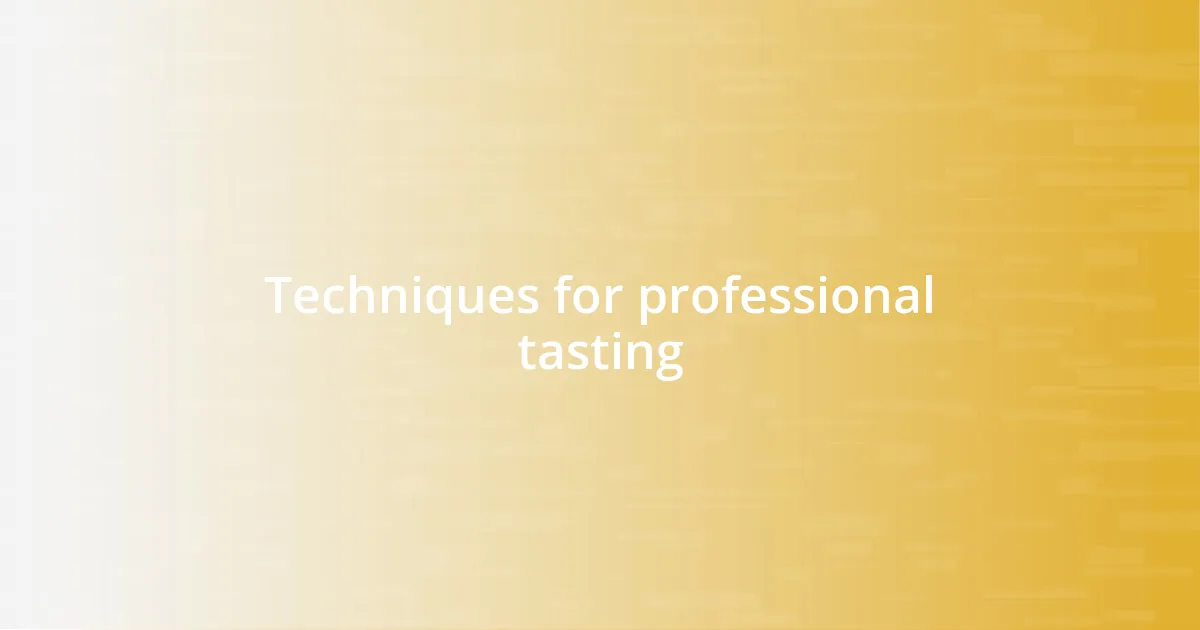 Techniques for professional tasting