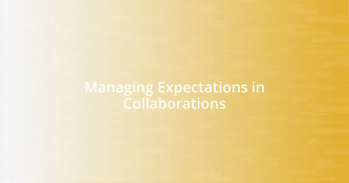 Managing Expectations in Collaborations