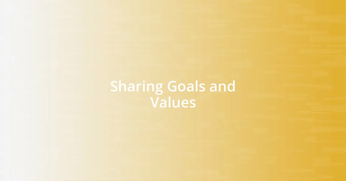 Sharing Goals and Values