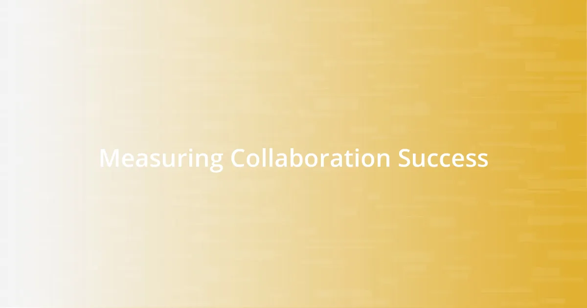 Measuring Collaboration Success
