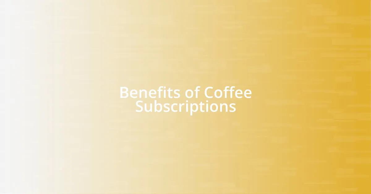 Benefits of Coffee Subscriptions