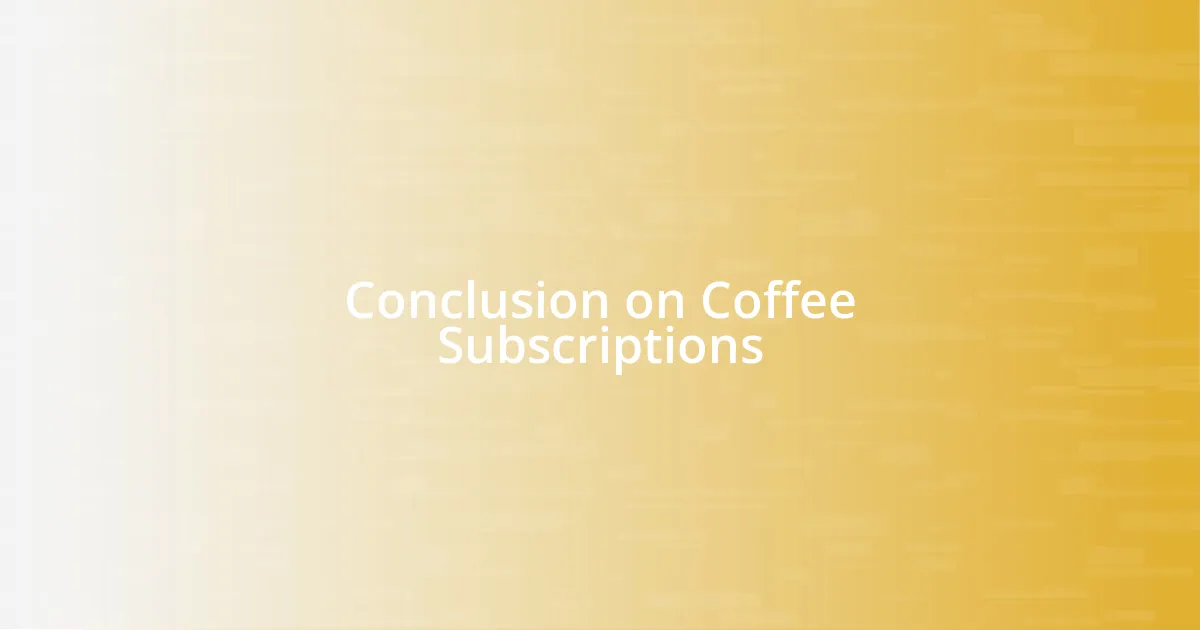 Conclusion on Coffee Subscriptions