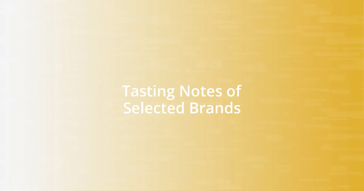 Tasting Notes of Selected Brands
