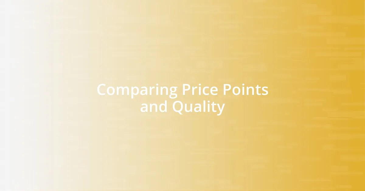 Comparing Price Points and Quality
