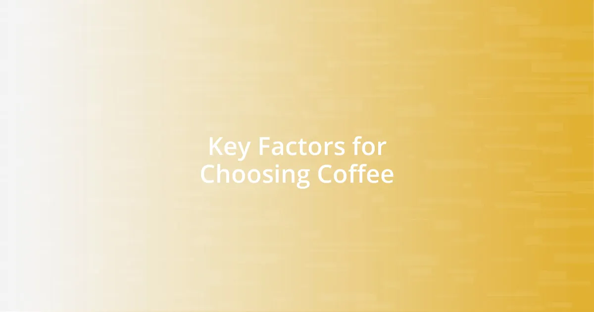 Key Factors for Choosing Coffee